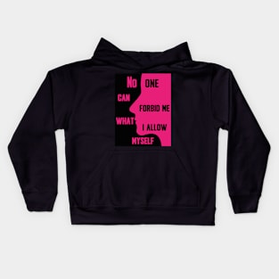 No one can forbid me what I allow myself Kids Hoodie